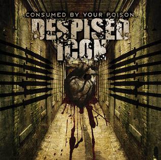 Despised Icon Consumed By Your Poison cover artwork