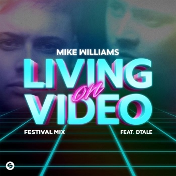 Mike Williams featuring DTale — Living On Video (Festival Mix) cover artwork