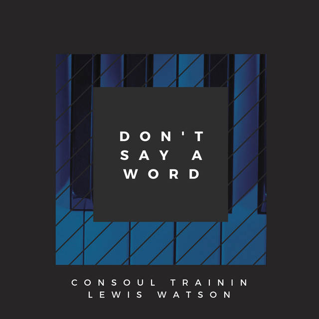 Consoul Trainin & Lewis Watson — Don&#039;t Say A Word cover artwork