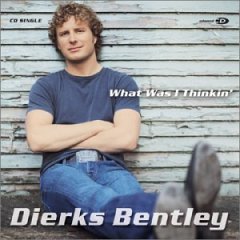 Dierks Bentley What Was I Thinkin&#039; cover artwork