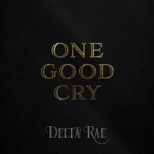 Delta Rae — One Good Cry cover artwork