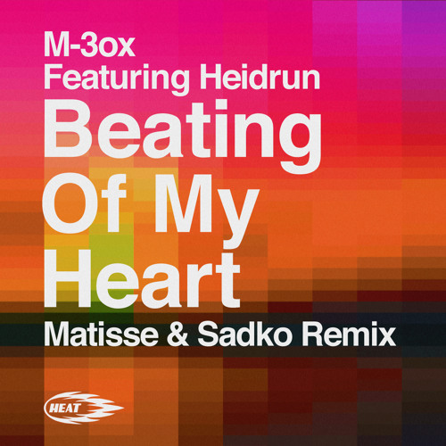 M-3ox featuring Heidrun — Beating of My Heart (Matisse &amp; Sadko Remix) cover artwork