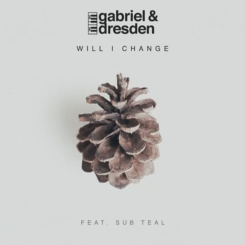 Gabriel &amp; Dresden featuring Sub Teal — Will I Change cover artwork