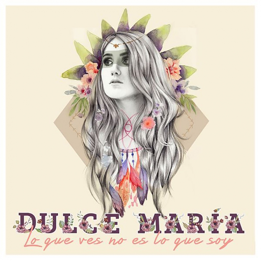 Dulce María Lo Que Ves No Es Lo Que Soy cover artwork