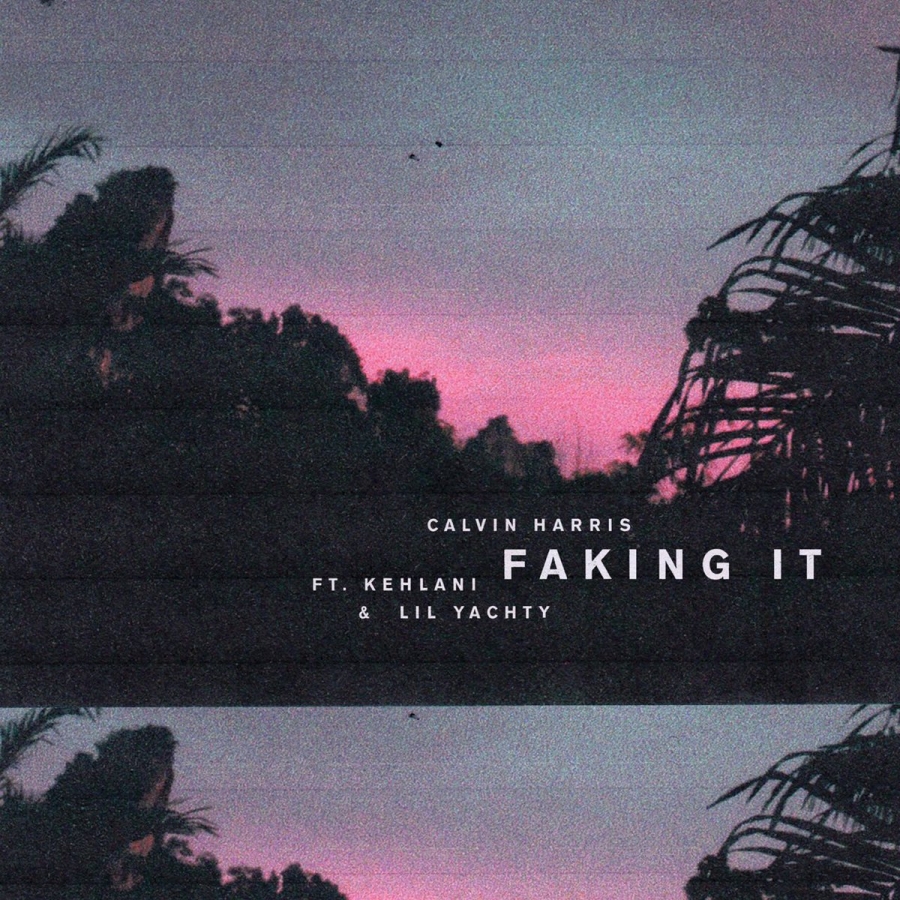 Calvin Harris featuring Kehlani & Lil Yachty — Faking It cover artwork