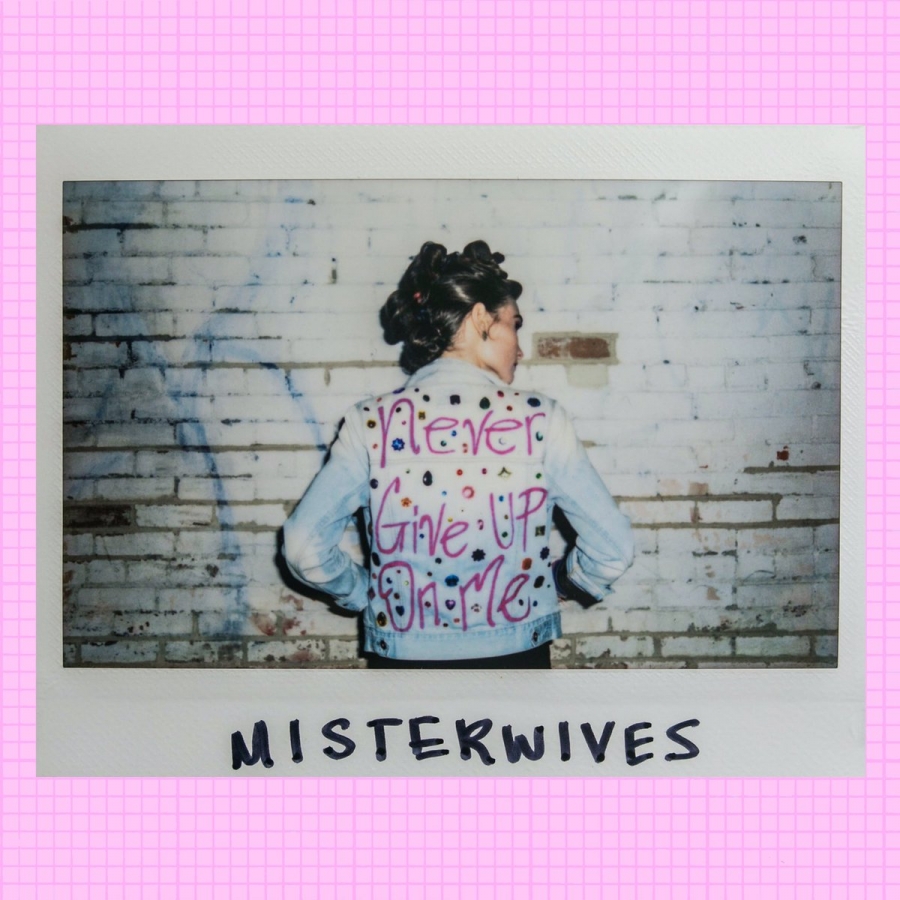 MisterWives Never Give Up on Me cover artwork