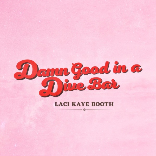 Laci Kaye Booth Damn Good In A Dive Bar cover artwork