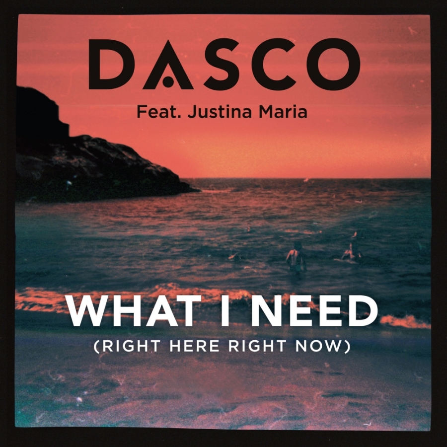 Dasco ft. featuring Justina Maria What I Need (Right Here Right Now) cover artwork