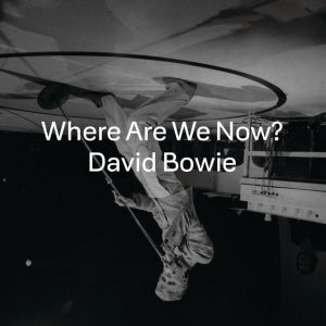 David Bowie — Where Are We Now? cover artwork