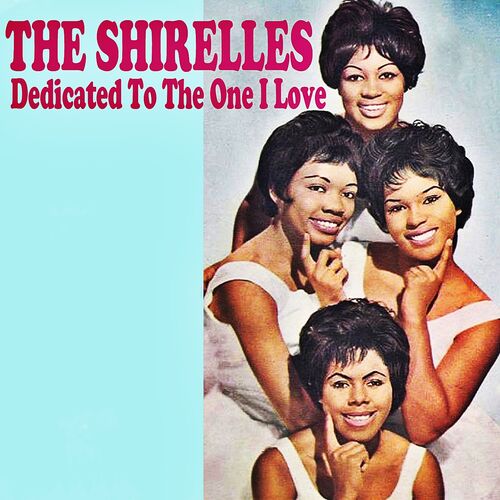 The Shirelles — Dedicated to the One I Love cover artwork