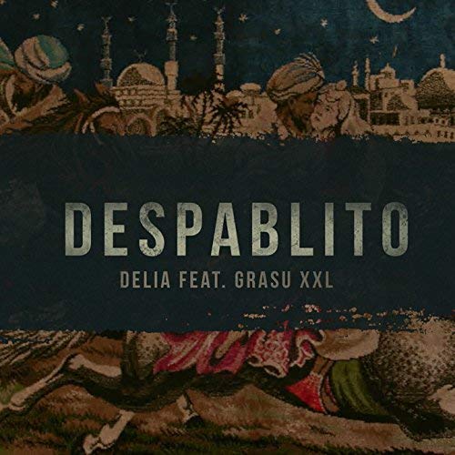 Delia featuring Grasu XXL — Despablito cover artwork