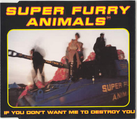 Super Furry Animals — If You Don&#039;t Want Me to Destroy You cover artwork