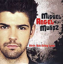 Miguel Angel Muñoz — Dirás Que Estoy Loco cover artwork