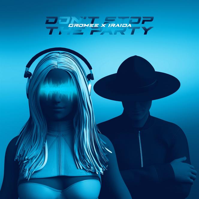 Gromee & IRAIDA — Don&#039;t Stop The Party cover artwork