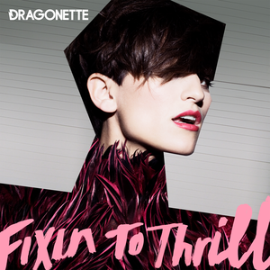 Dragonette Fixin to Thrill cover artwork