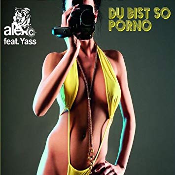 Alex C. featuring Yass — Du Bist So Porno cover artwork