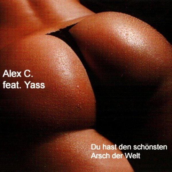 Alex C. featuring Yass — Du hast den schönsten Arsch der Welt cover artwork