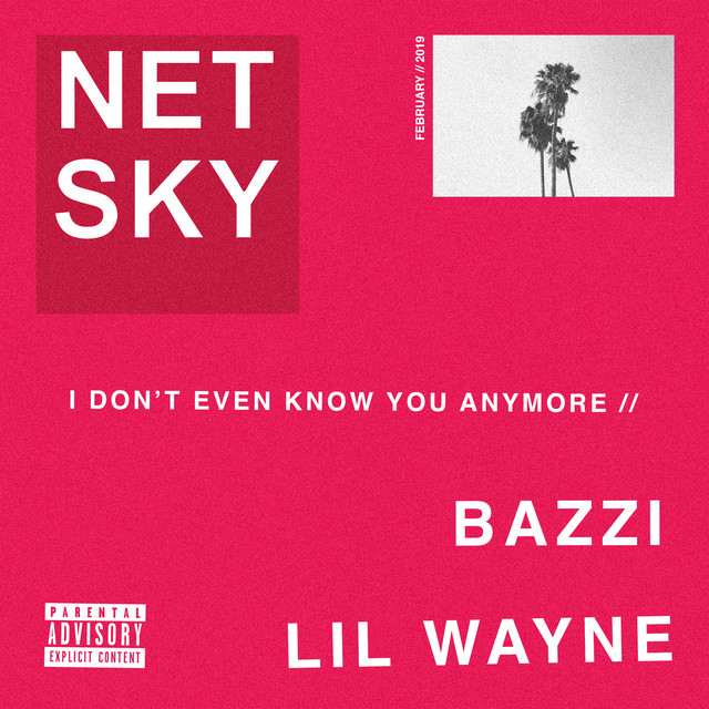 Netsky ft. featuring Bazzi & Lil Wayne I Don&#039;t Even Know You Anymore cover artwork
