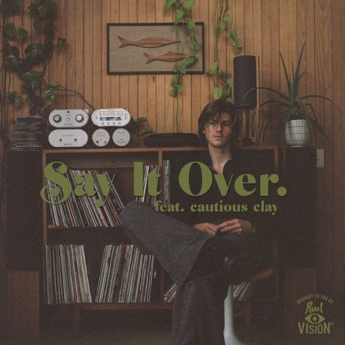 Ruel featuring Cautious Clay — say it over cover artwork