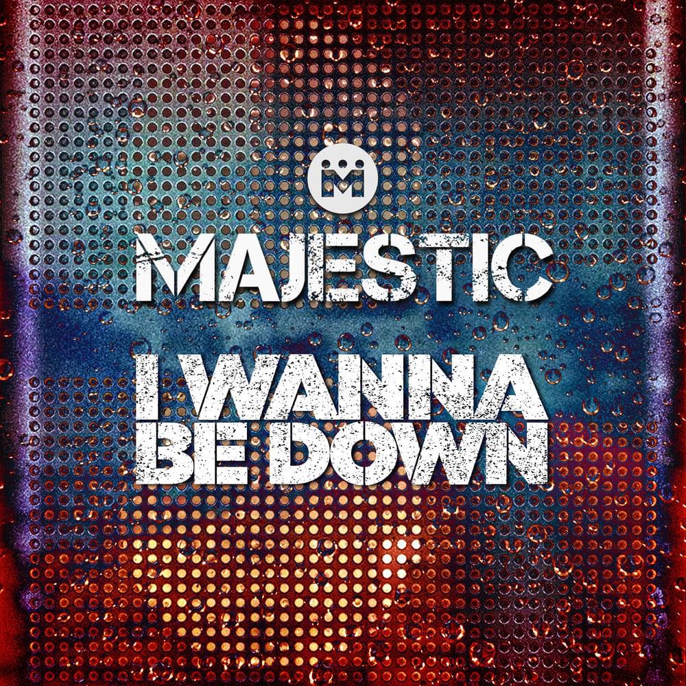 Majestic — I Wanna Be Down cover artwork