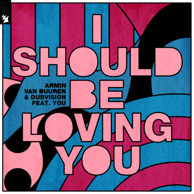 Armin van Buuren & DubVision featuring YOU — I Should Be Loving You cover artwork