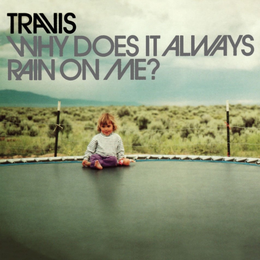 Travis Why Does It Always Rain on Me? cover artwork