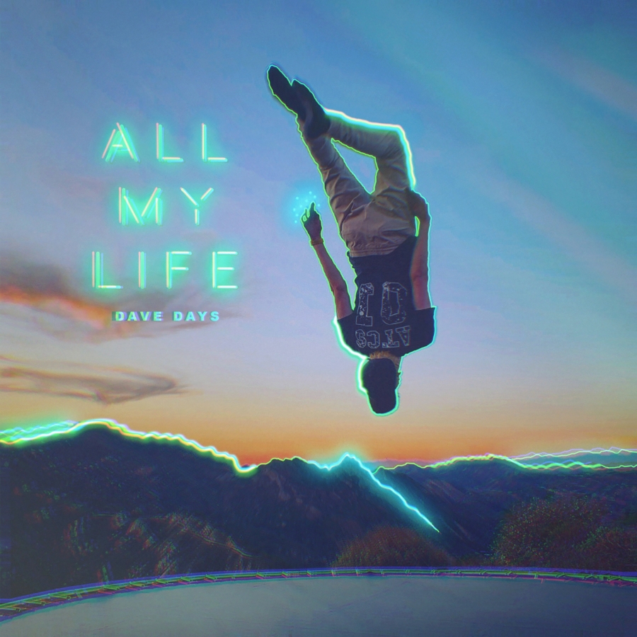 Dave Days — All My Life cover artwork