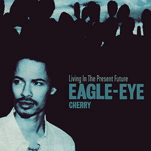 Eagle-Eye Cherry Living in the Present Future cover artwork