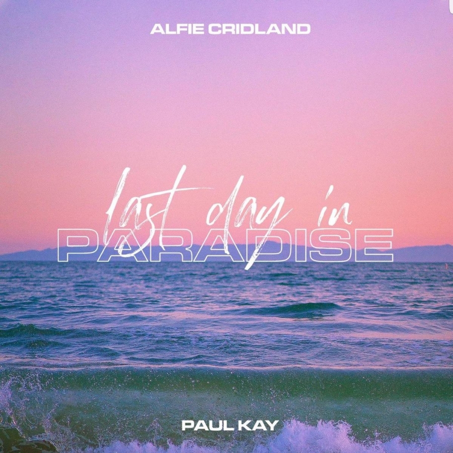 Alfie Cridland & Paul Kay — Last Day In Paradise cover artwork