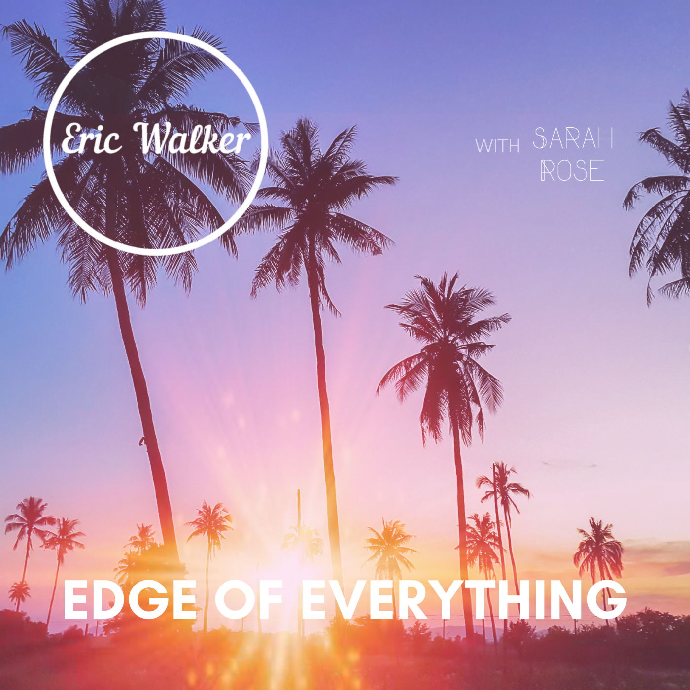 Eric Walker ft. featuring Sarah Rose Edge Of Everything cover artwork