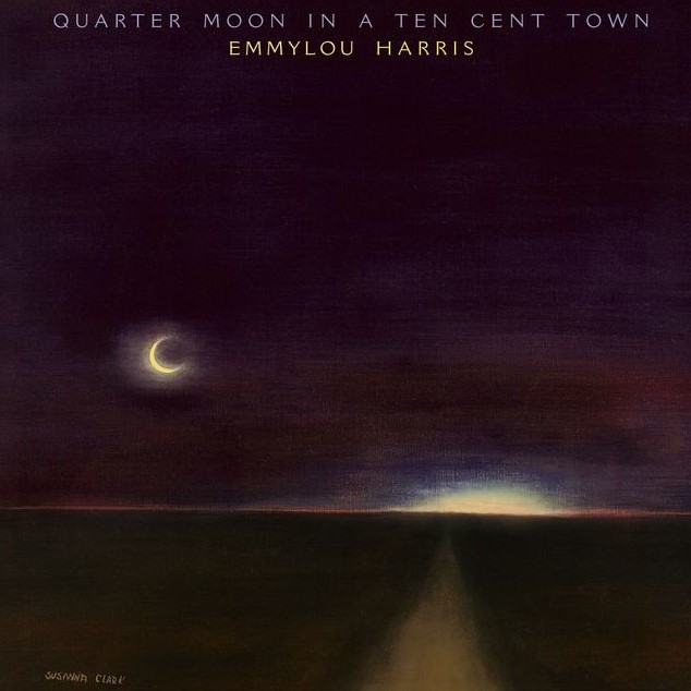 Emmylou Harris Quarter Moon In A Ten Cent Town cover artwork