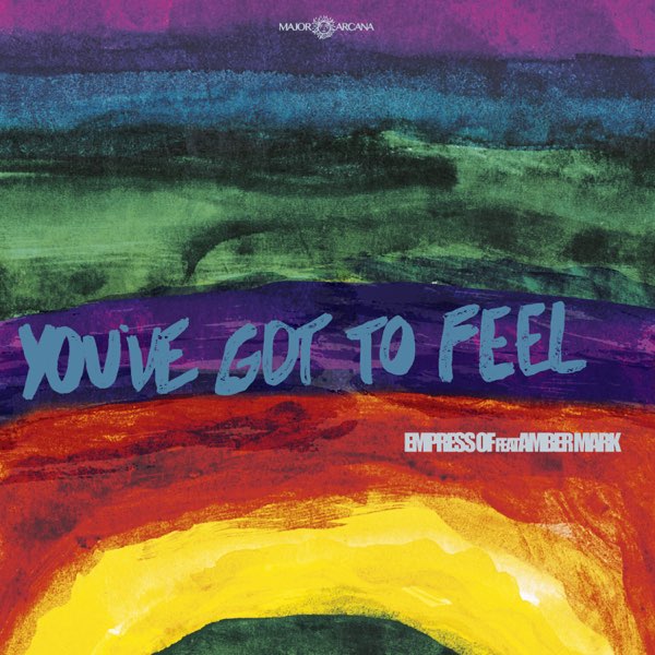 Empress Of featuring Amber Mark — You&#039;ve Got to Feel cover artwork