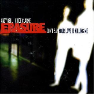 Erasure Don&#039;t Say Your Love Is Killing Me cover artwork