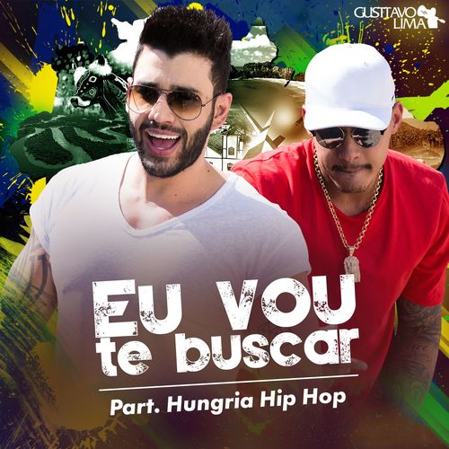 Gusttavo Lima featuring Hungria Hip Hop — Eu Vou Te Buscar (Cha La La La La) cover artwork