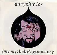 Eurythmics — (My My) Baby&#039;s Gonna Cry cover artwork