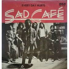 SAD CAFE — Every day hurts cover artwork