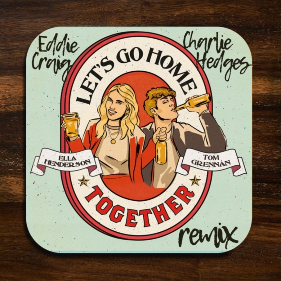 Ella Henderson & Tom Grennan — Let&#039;s Go Home Together (Charlie Hedges &amp; Eddie Craig Remix) cover artwork