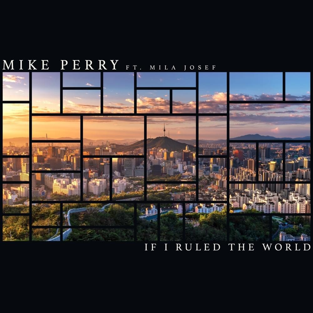 Mike Perry featuring Mila Josef — If I Ruled The World cover artwork