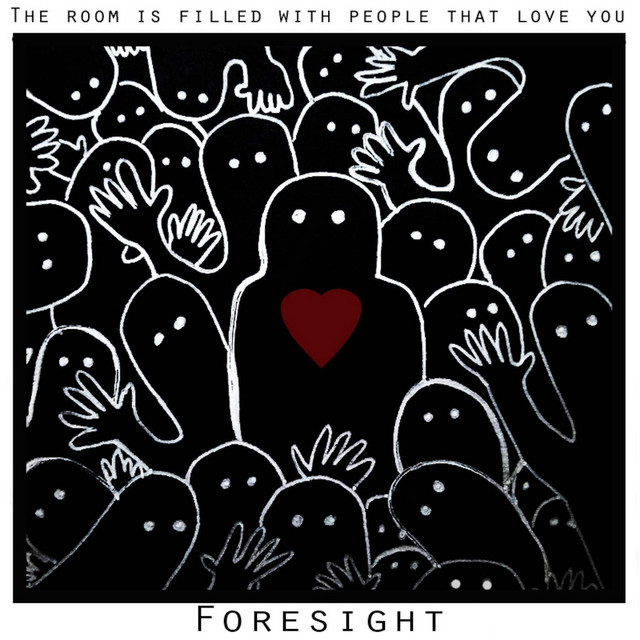 Foresight — The Room Is Filled With People That Love You cover artwork