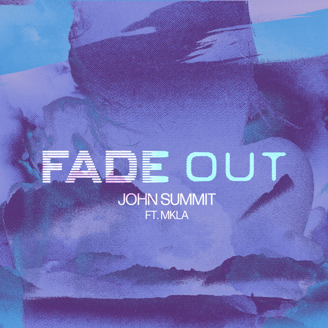 John Summit featuring MKLA — Fade Out cover artwork