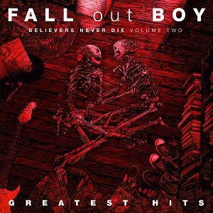 Fall Out Boy Greatest Hits: Believers Never Die - Volume 2 cover artwork