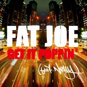 Fat Joe featuring Nelly — Get It Poppin&#039; cover artwork