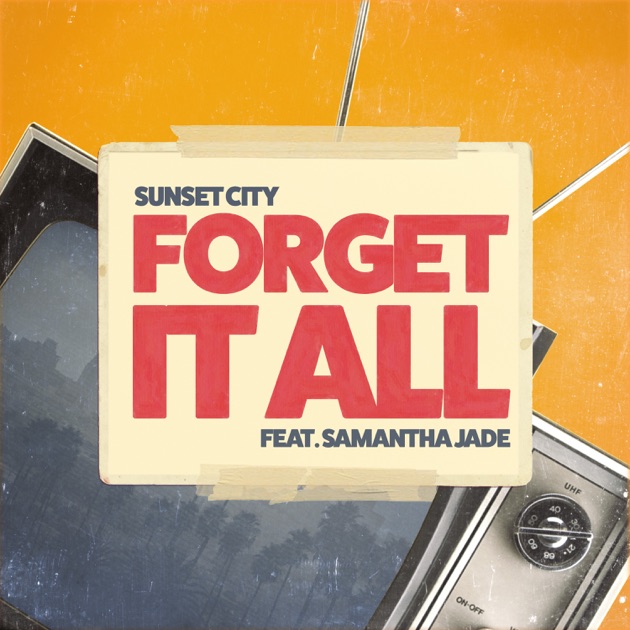 Sunset City featuring Samantha Jade — Forget It All cover artwork