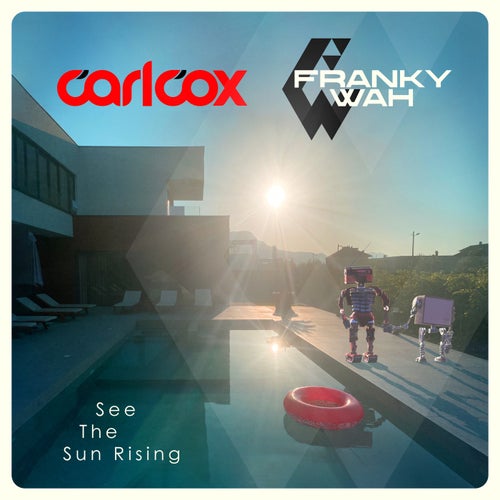 Carl Cox & Franky Wah — See The Sun Rising cover artwork