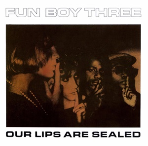 Fun Boy Three Our Lips Are Sealed cover artwork