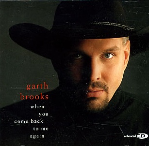 Garth Brooks When You Come Back To Me Again cover artwork