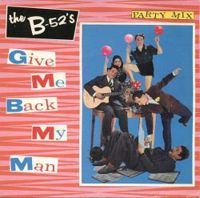 The B-52&#039;s Give Me Back My Man cover artwork