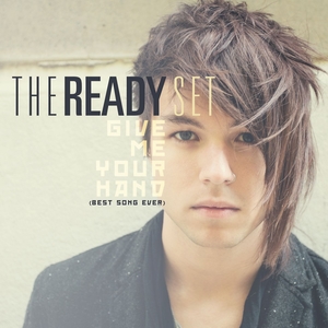 The Ready Set — Give Me Your Hand cover artwork
