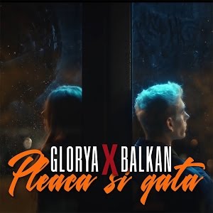 Glorya featuring Balkan — Pleacă Și Gata cover artwork