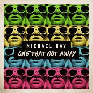 Michael Ray — One That Got Away cover artwork